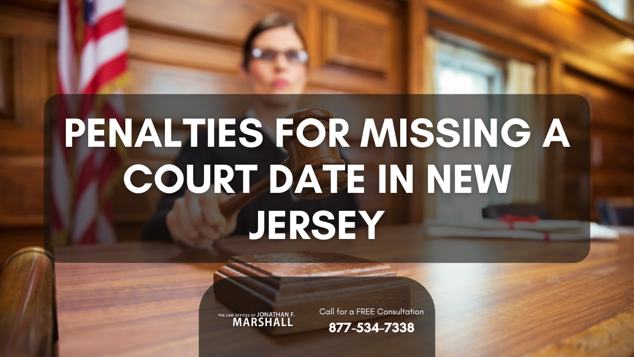 What Happens If You Miss a Court Date in New Jersey? What Happens If You Miss a Court Date in New Jersey?