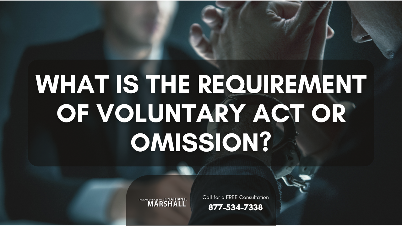 What Is the Requirement of Voluntary Act or Omission? | Call Us