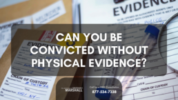 can you be convicted without physical evidence